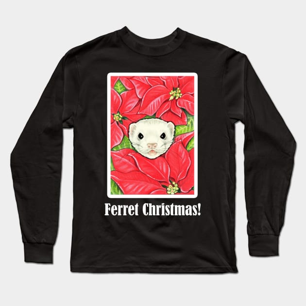 Ferret in Poinsettias - Ferret Christmas Quote - White Outlined Version Long Sleeve T-Shirt by Nat Ewert Art